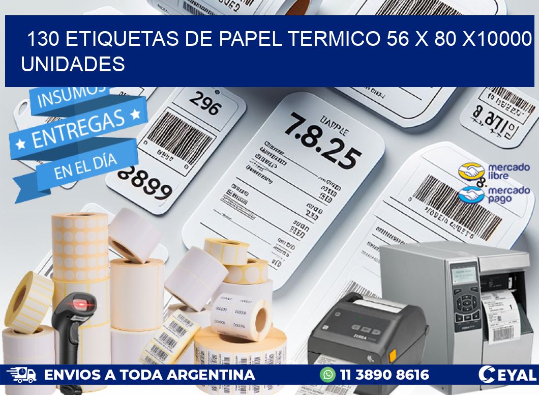 130 ETIQUETAS DE PAPEL TERMICO 56 x 80 X10000 UNIDADES