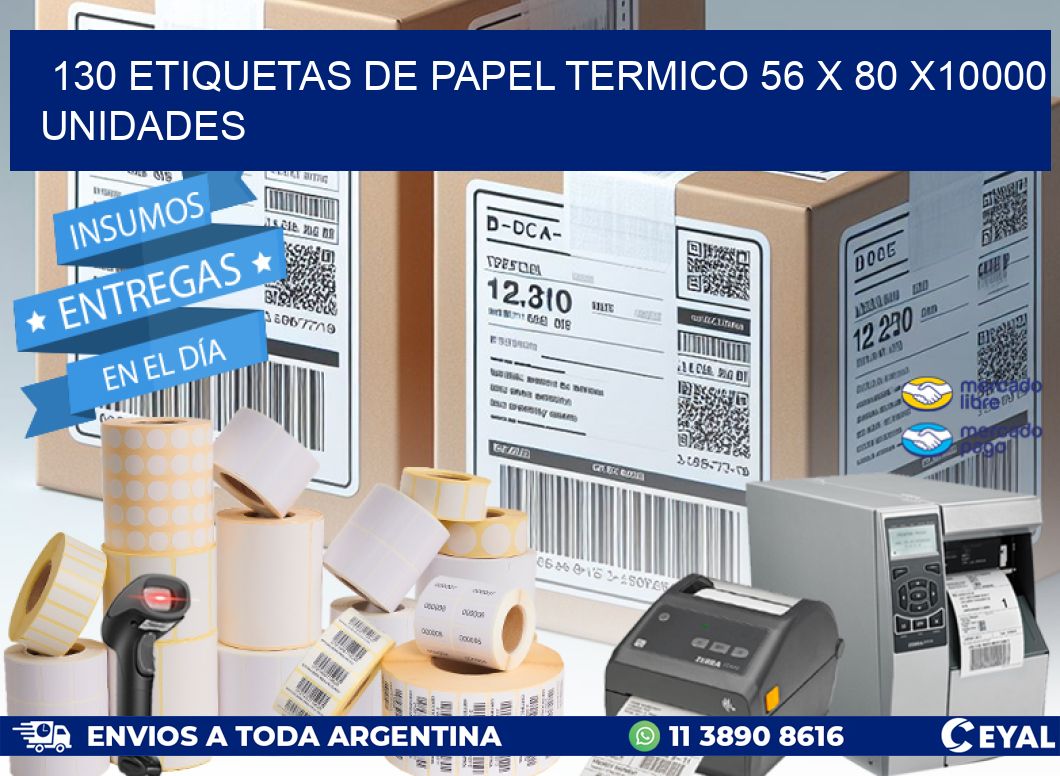 130 ETIQUETAS DE PAPEL TERMICO 56 x 80 X10000 UNIDADES