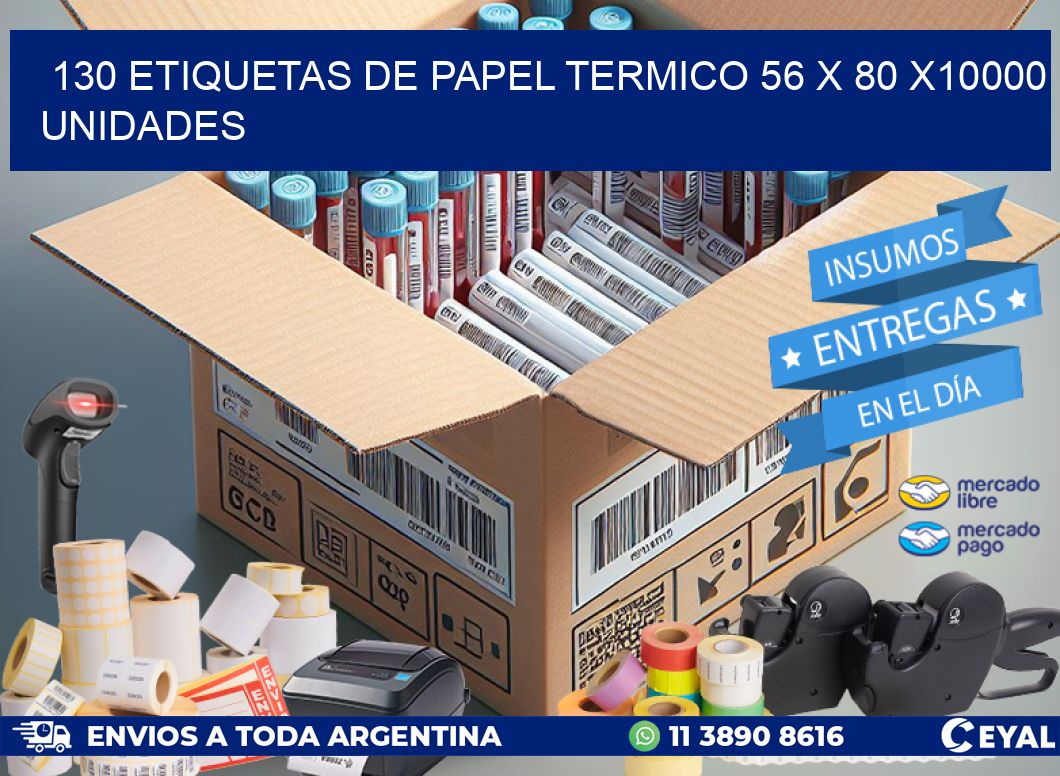 130 ETIQUETAS DE PAPEL TERMICO 56 x 80 X10000 UNIDADES