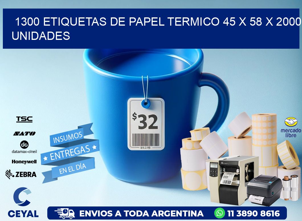 1300 ETIQUETAS DE PAPEL TERMICO 45 x 58 X 2000 UNIDADES