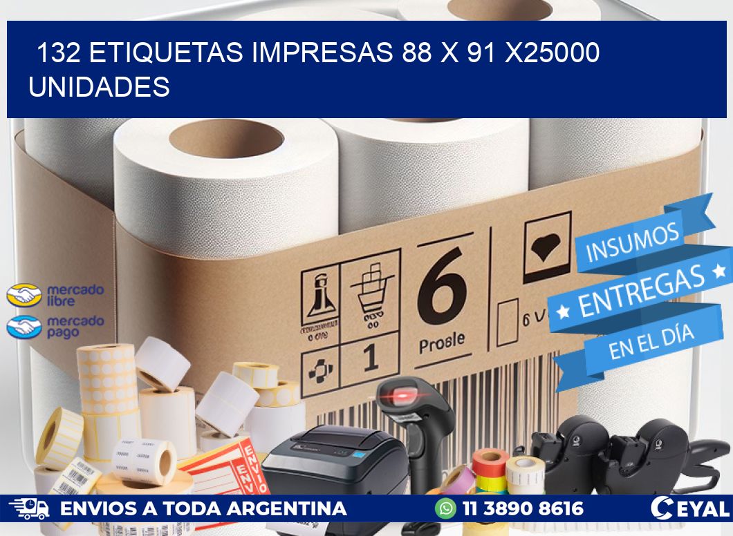 132 ETIQUETAS IMPRESAS 88 x 91 X25000 UNIDADES