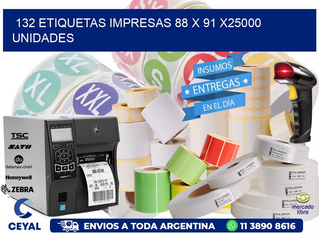 132 ETIQUETAS IMPRESAS 88 x 91 X25000 UNIDADES