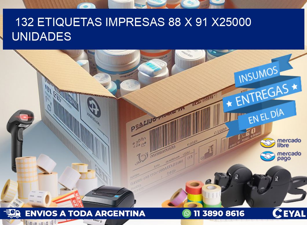 132 ETIQUETAS IMPRESAS 88 x 91 X25000 UNIDADES