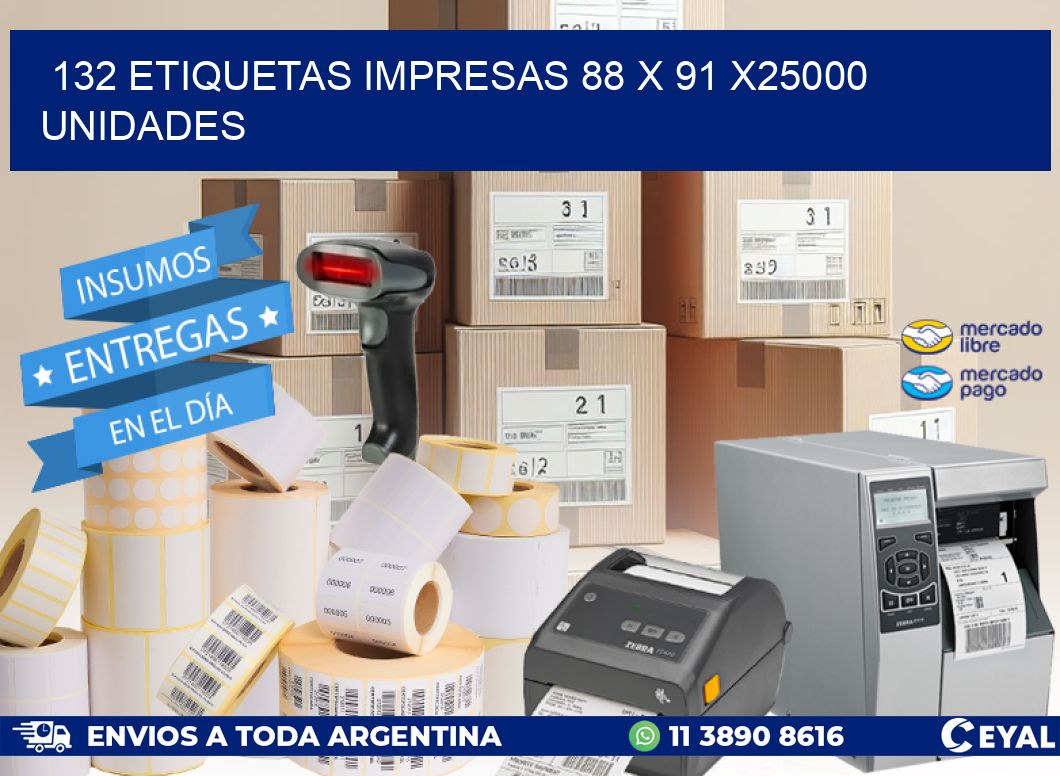 132 ETIQUETAS IMPRESAS 88 x 91 X25000 UNIDADES