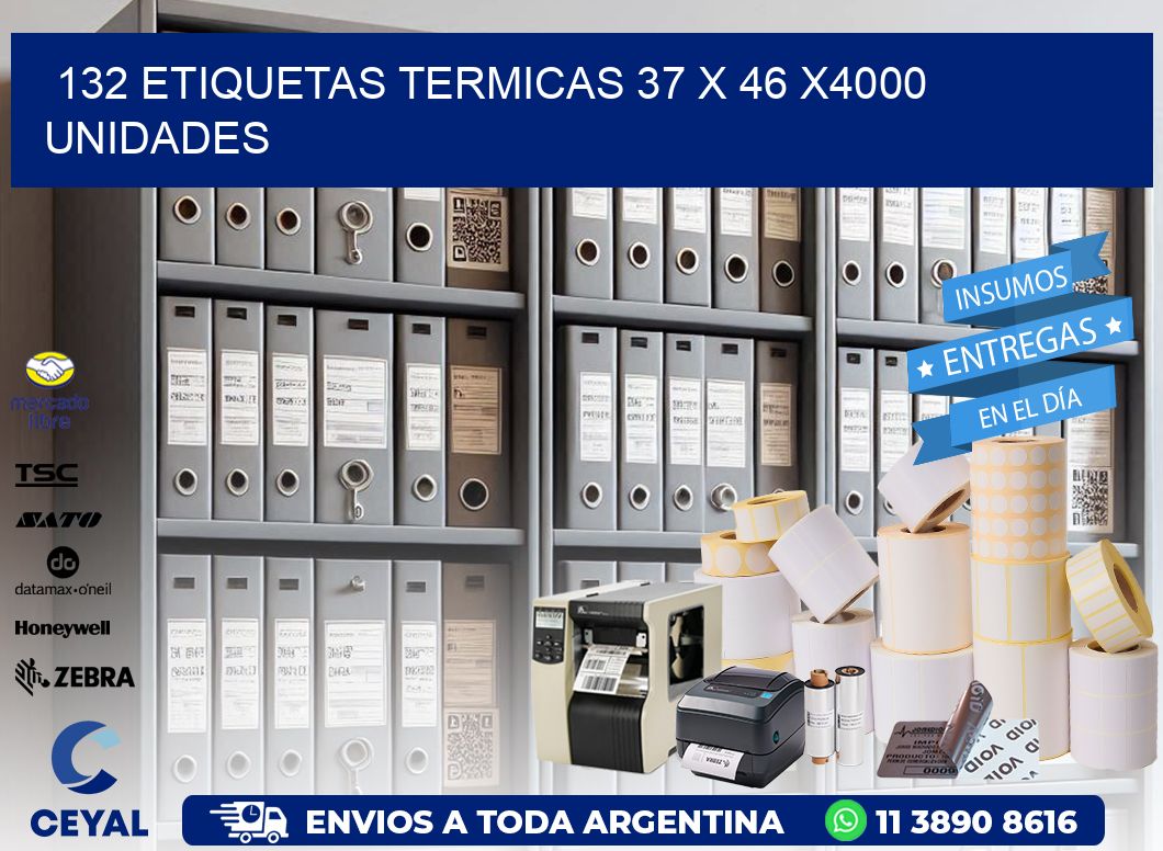 132 ETIQUETAS TERMICAS 37 x 46 X4000 UNIDADES