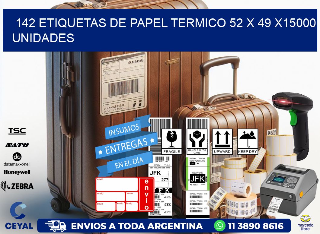 142 ETIQUETAS DE PAPEL TERMICO 52 x 49 X15000 UNIDADES