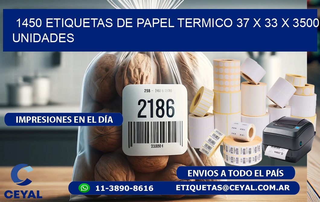 1450 ETIQUETAS DE PAPEL TERMICO 37 x 33 X 3500 UNIDADES