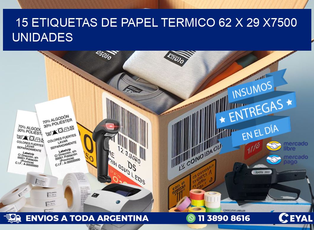 15 ETIQUETAS DE PAPEL TERMICO 62 x 29 X7500 UNIDADES