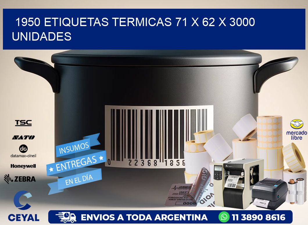1950 ETIQUETAS TERMICAS 71 x 62 X 3000 UNIDADES