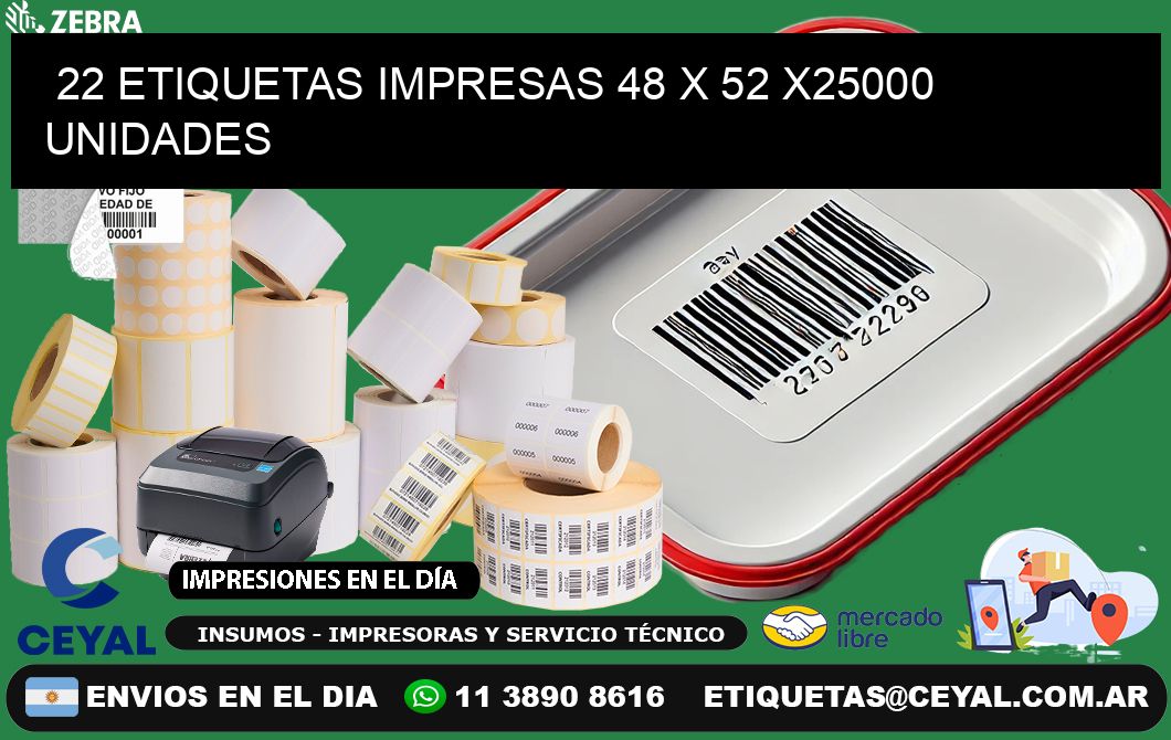 22 ETIQUETAS IMPRESAS 48 x 52 X25000 UNIDADES