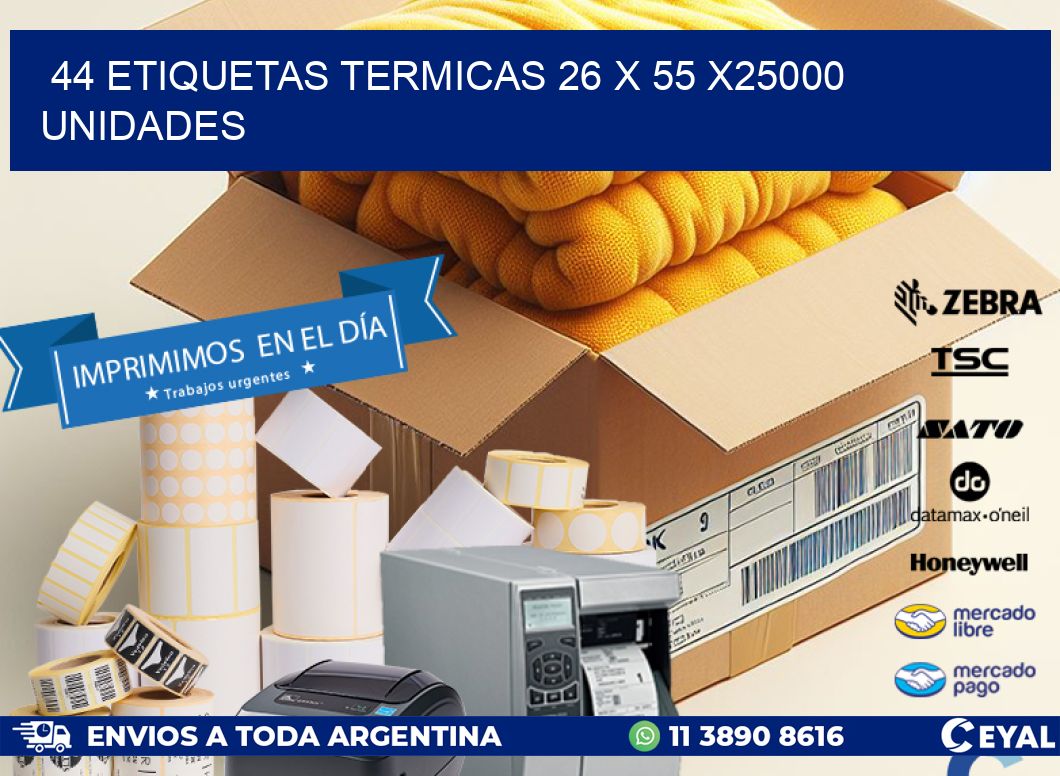 44 ETIQUETAS TERMICAS 26 x 55 X25000 UNIDADES