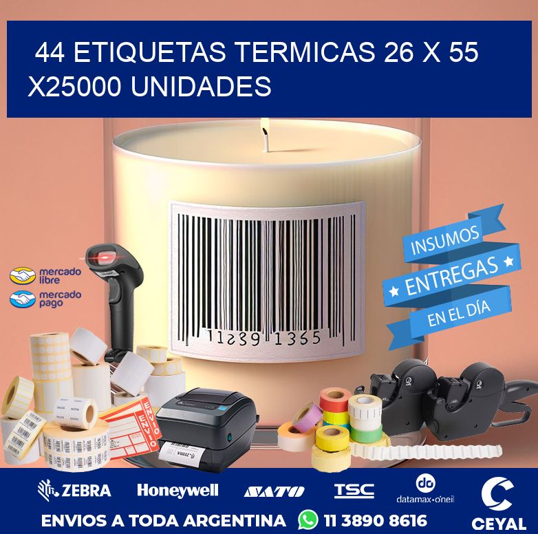 44 ETIQUETAS TERMICAS 26 x 55 X25000 UNIDADES