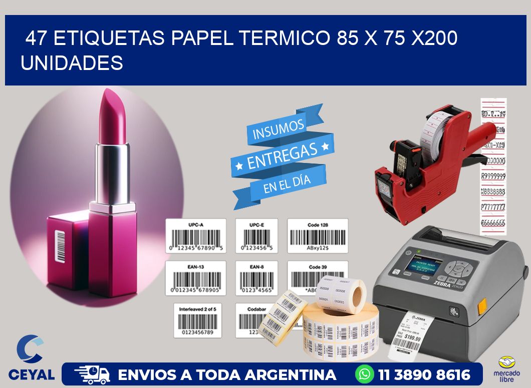 47 ETIQUETAS PAPEL TERMICO 85 x 75 x200 UNIDADES