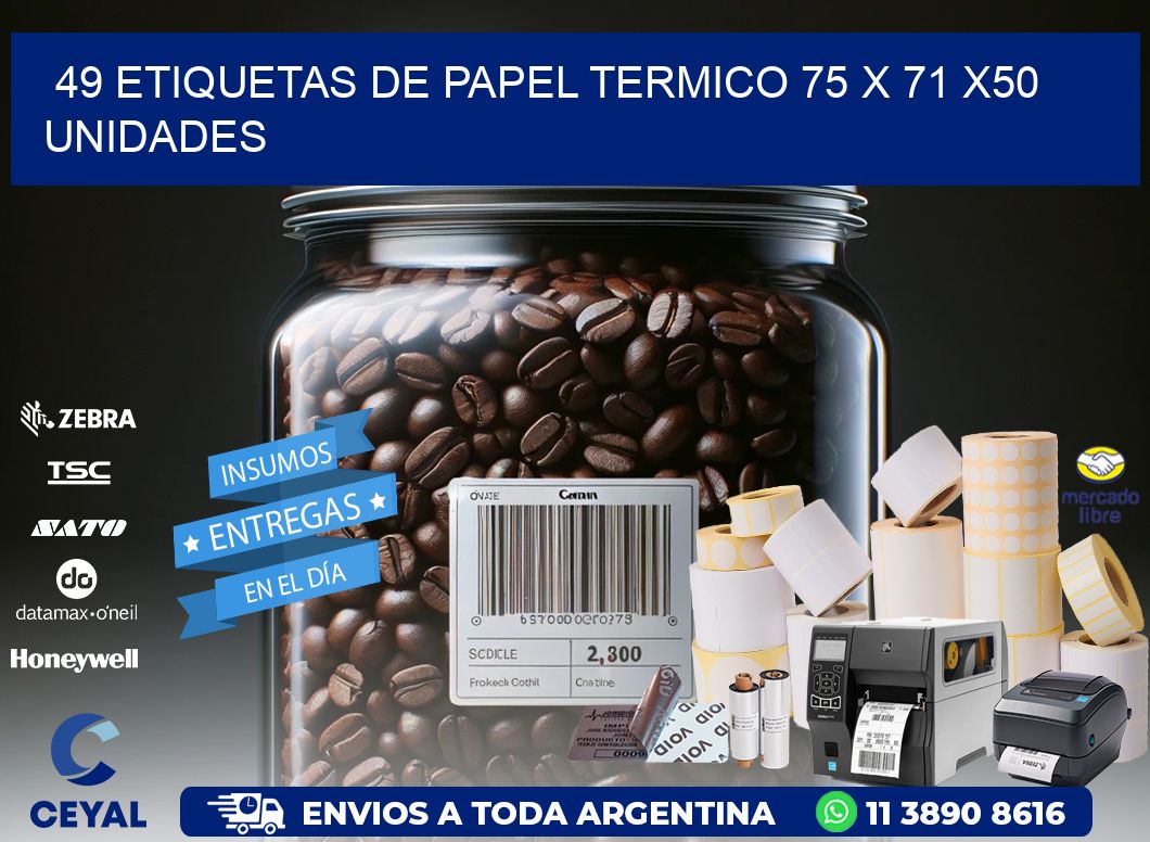 49 ETIQUETAS DE PAPEL TERMICO 75 x 71 x50 UNIDADES