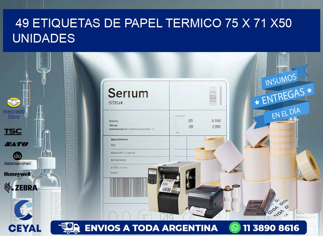 49 ETIQUETAS DE PAPEL TERMICO 75 x 71 x50 UNIDADES