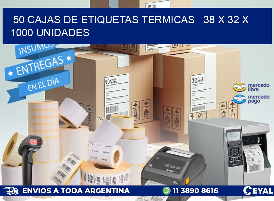 50 CAJAS DE ETIQUETAS TERMICAS   38 x 32 X 1000 UNIDADES