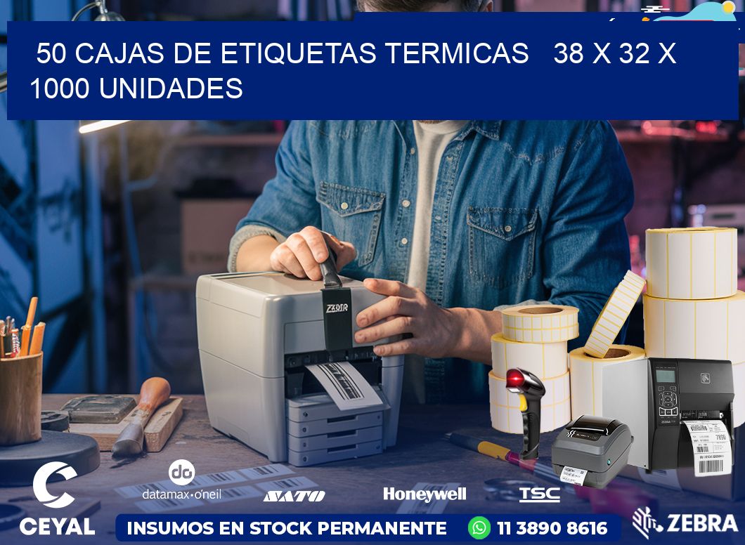 50 CAJAS DE ETIQUETAS TERMICAS   38 x 32 X 1000 UNIDADES