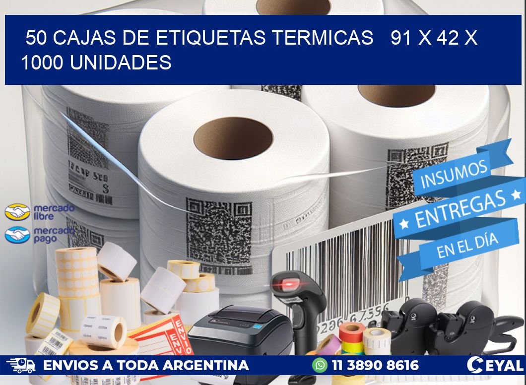 50 CAJAS DE ETIQUETAS TERMICAS   91 x 42 X 1000 UNIDADES