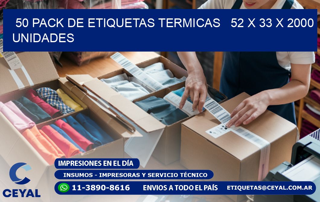 50 PACK DE ETIQUETAS TERMICAS   52 x 33 X 2000 UNIDADES