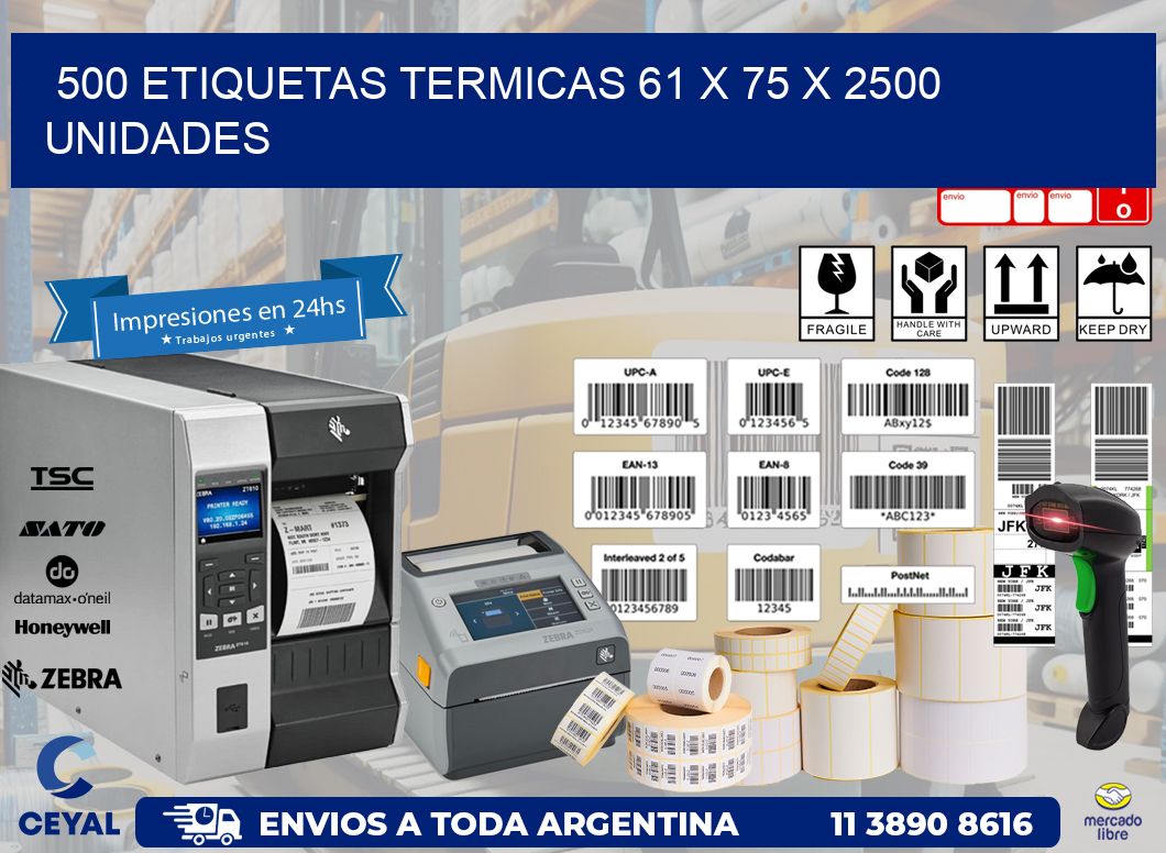 500 ETIQUETAS TERMICAS 61 x 75 X 2500 UNIDADES