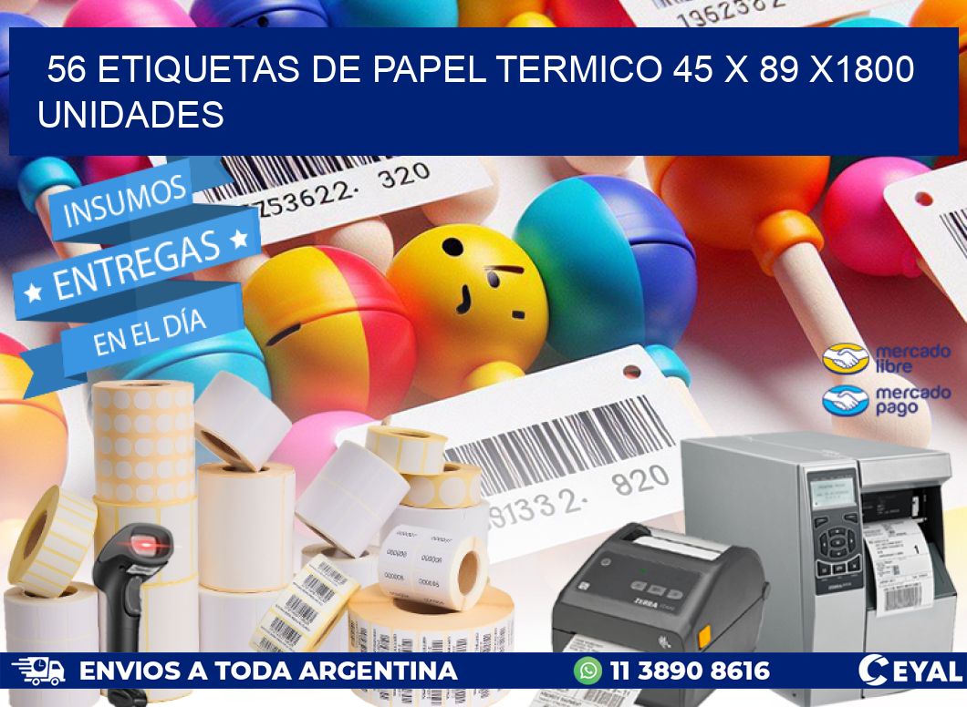 56 ETIQUETAS DE PAPEL TERMICO 45 x 89 X1800 UNIDADES