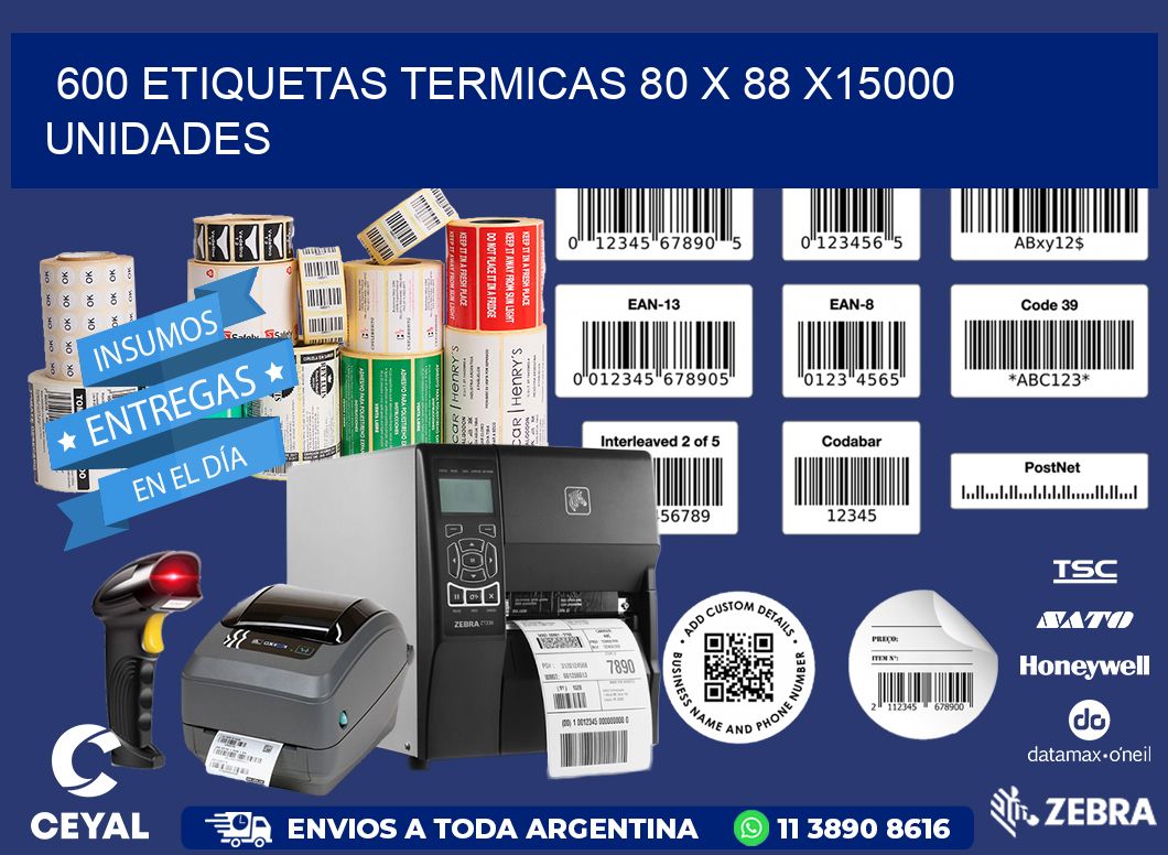 600 ETIQUETAS TERMICAS 80 x 88 X15000 UNIDADES