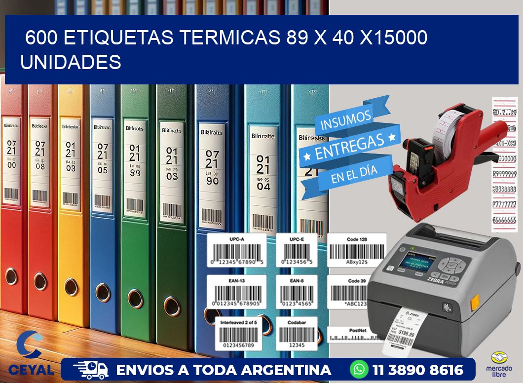 600 ETIQUETAS TERMICAS 89 x 40 X15000 UNIDADES