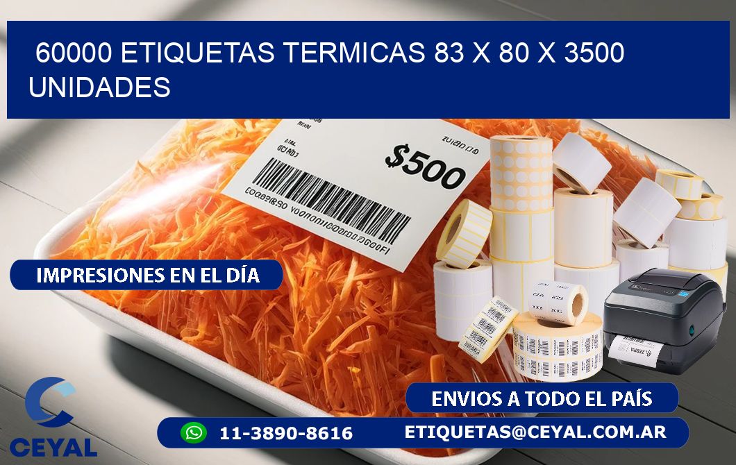 60000 ETIQUETAS TERMICAS 83 x 80 X 3500 UNIDADES