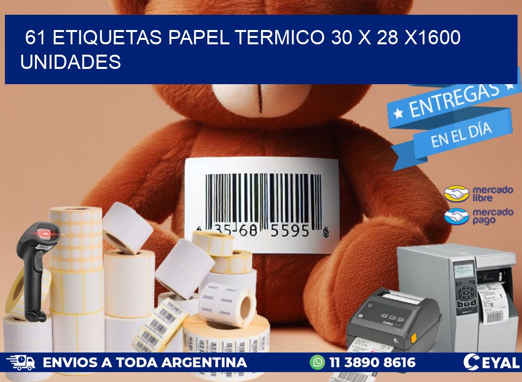 61 ETIQUETAS PAPEL TERMICO 30 x 28 X1600 UNIDADES