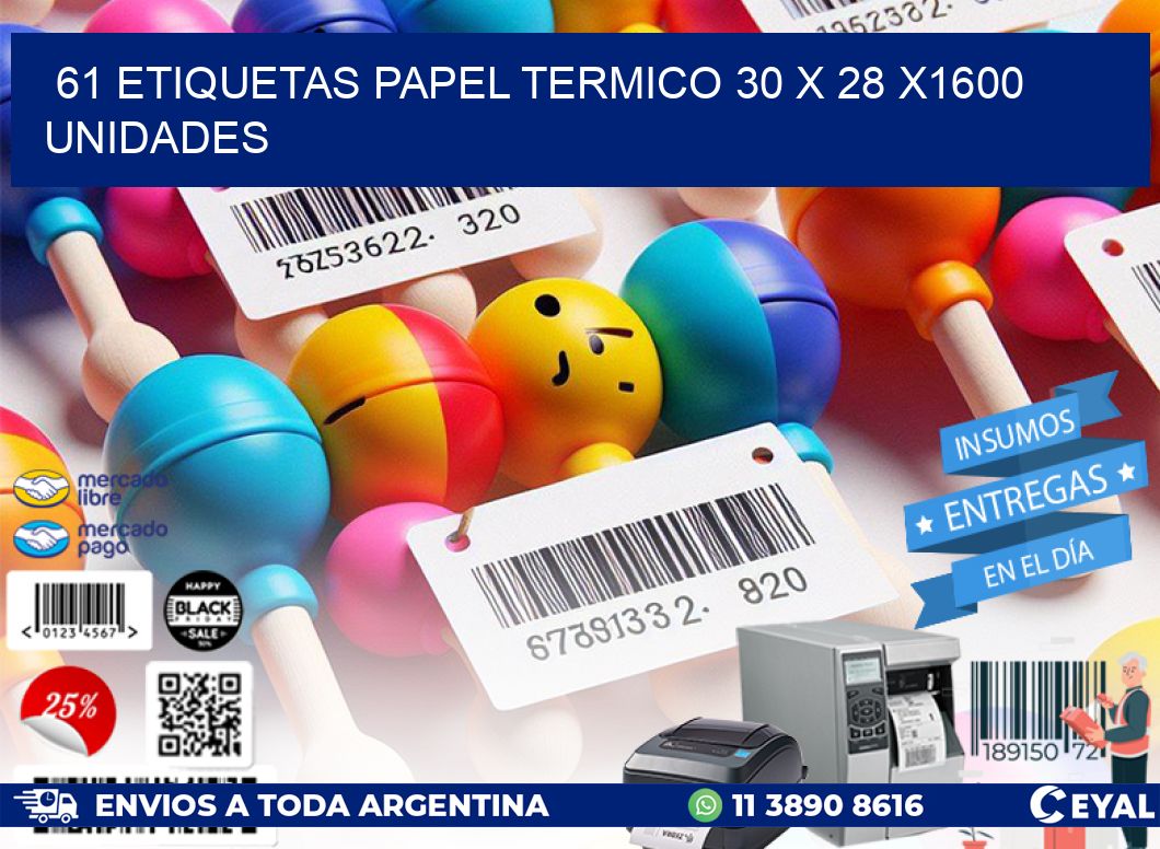 61 ETIQUETAS PAPEL TERMICO 30 x 28 X1600 UNIDADES