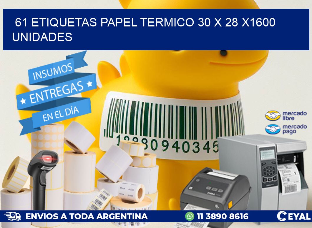 61 ETIQUETAS PAPEL TERMICO 30 x 28 X1600 UNIDADES