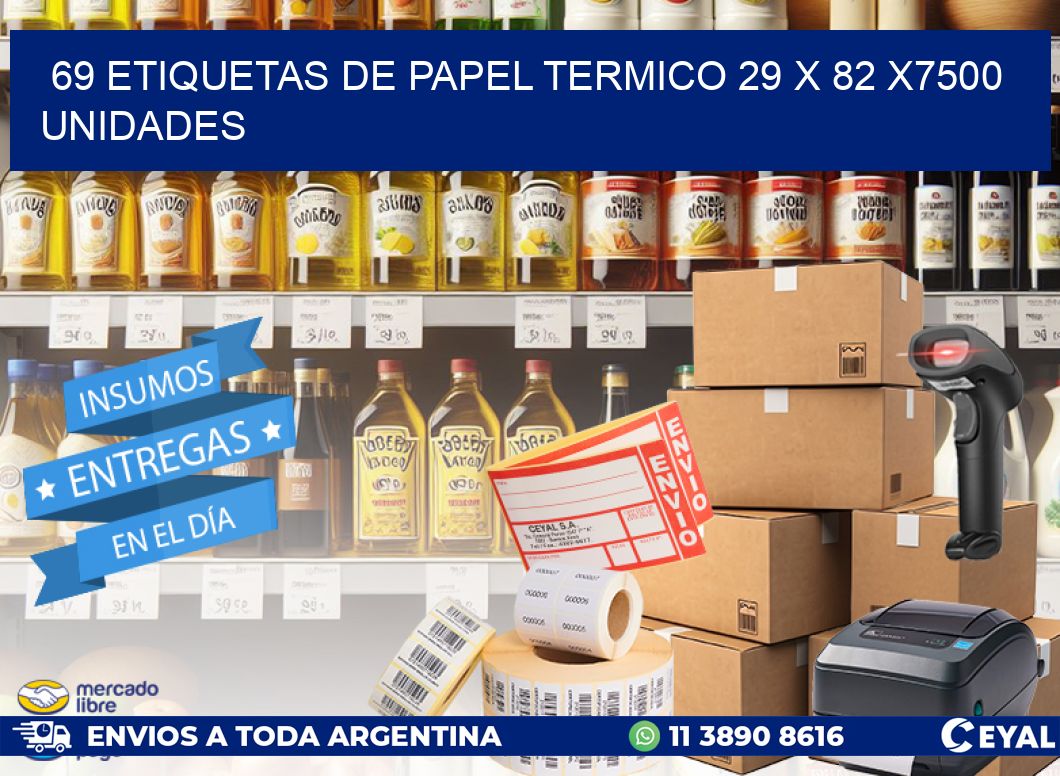 69 ETIQUETAS DE PAPEL TERMICO 29 x 82 X7500 UNIDADES