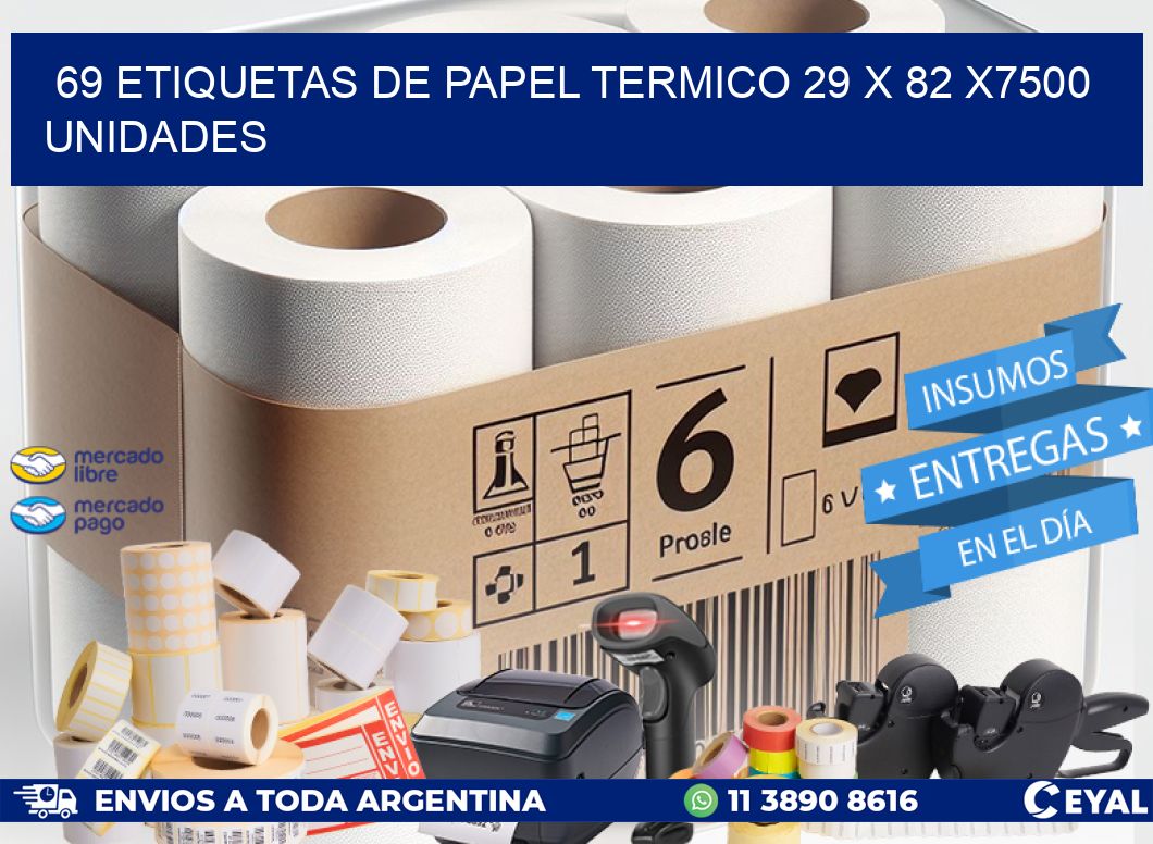 69 ETIQUETAS DE PAPEL TERMICO 29 x 82 X7500 UNIDADES