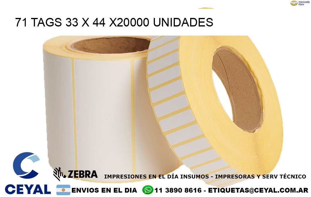 71 TAGS 33 x 44 X20000 UNIDADES