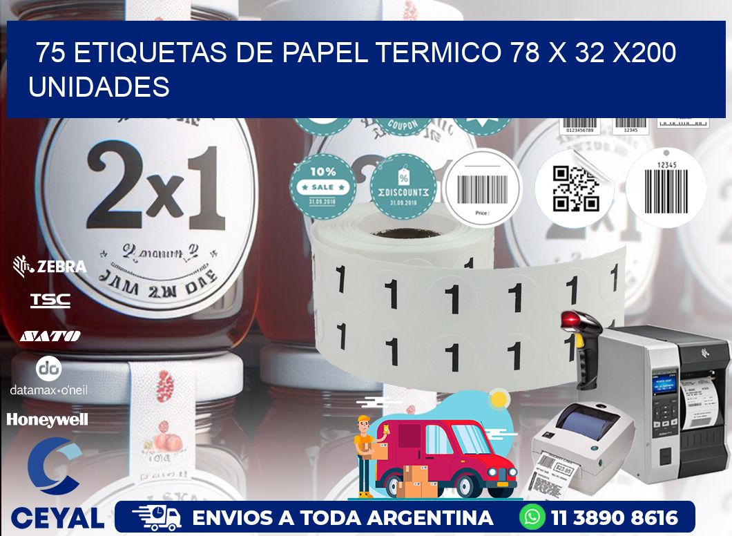 75 ETIQUETAS DE PAPEL TERMICO 78 x 32 x200 UNIDADES