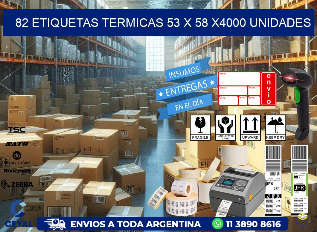 82 ETIQUETAS TERMICAS 53 x 58 X4000 UNIDADES