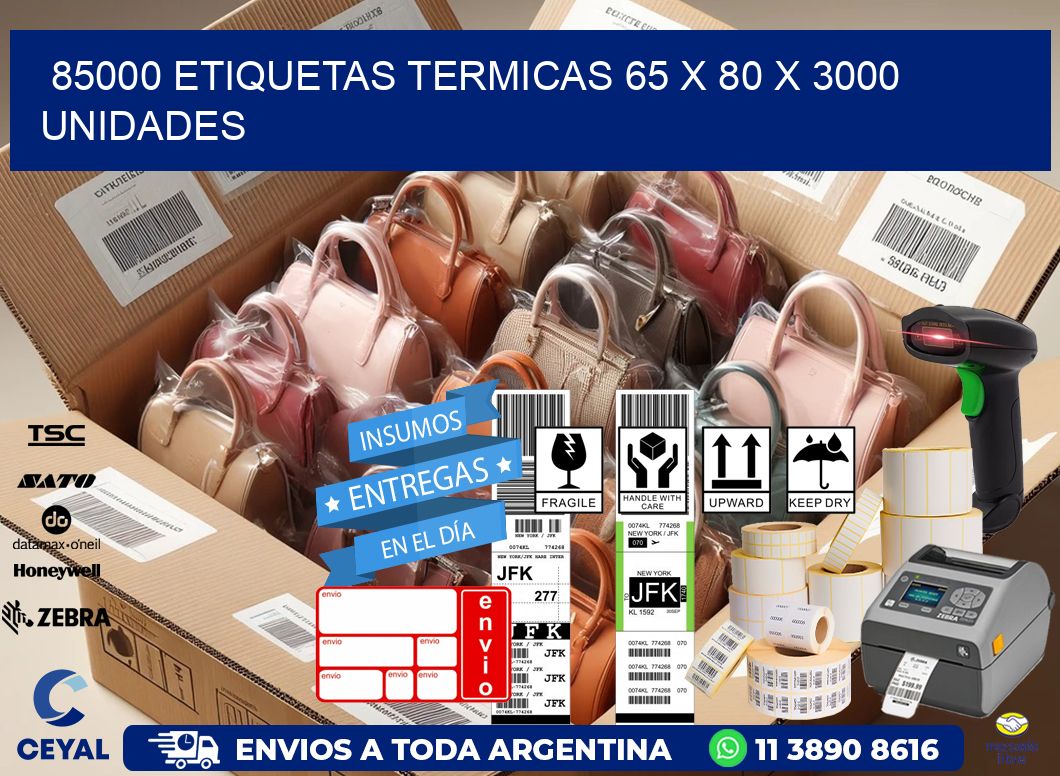 85000 ETIQUETAS TERMICAS 65 x 80 X 3000 UNIDADES