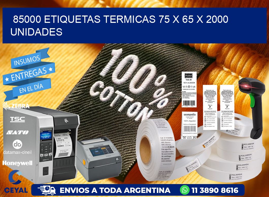 85000 ETIQUETAS TERMICAS 75 x 65 X 2000 UNIDADES