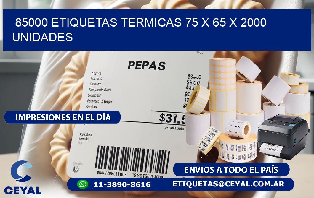 85000 ETIQUETAS TERMICAS 75 x 65 X 2000 UNIDADES