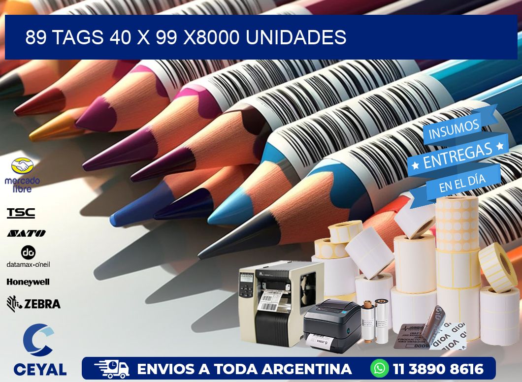 89 TAGS 40 x 99 X8000 UNIDADES