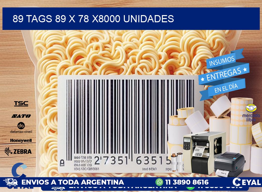 89 TAGS 89 x 78 X8000 UNIDADES