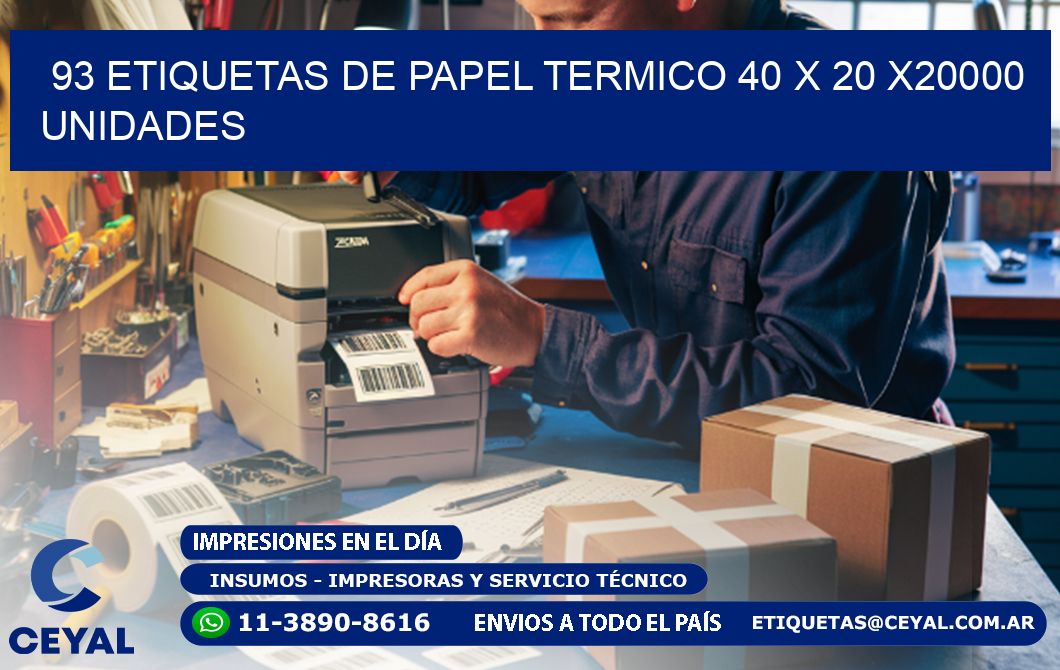 93 ETIQUETAS DE PAPEL TERMICO 40 x 20 X20000 UNIDADES