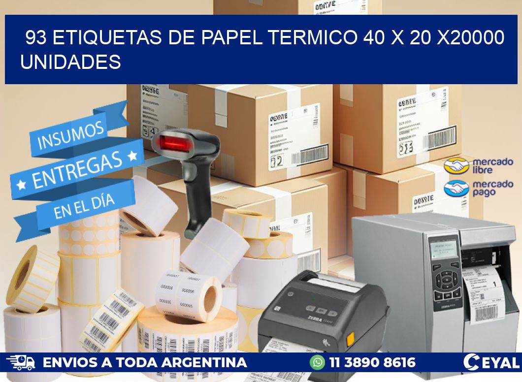 93 ETIQUETAS DE PAPEL TERMICO 40 x 20 X20000 UNIDADES