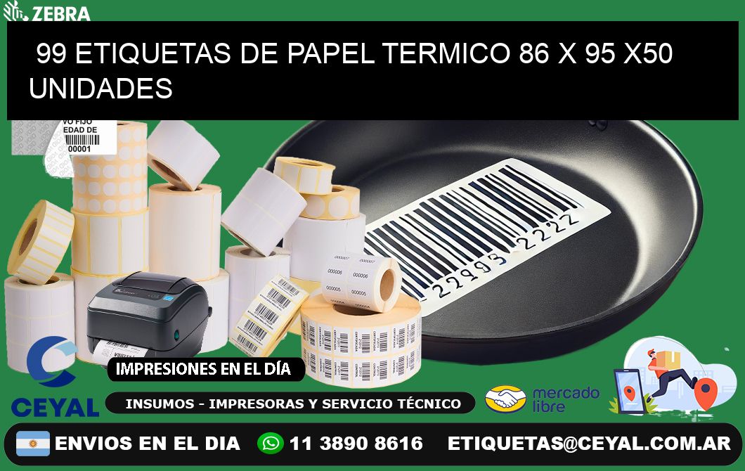 99 ETIQUETAS DE PAPEL TERMICO 86 x 95 x50 UNIDADES