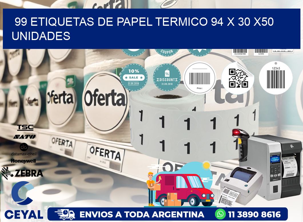 99 ETIQUETAS DE PAPEL TERMICO 94 x 30 x50 UNIDADES