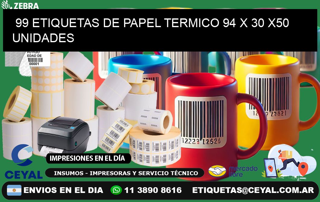 99 ETIQUETAS DE PAPEL TERMICO 94 x 30 x50 UNIDADES