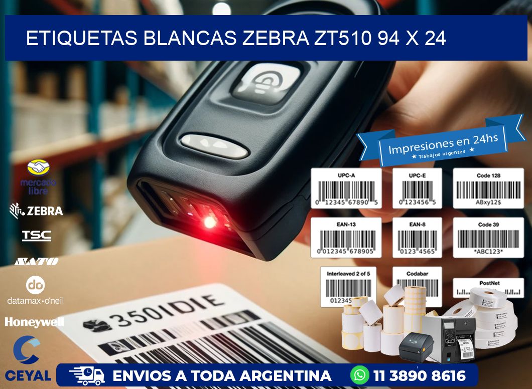 ETIQUETAS BLANCAS ZEBRA ZT510 94 x 24
