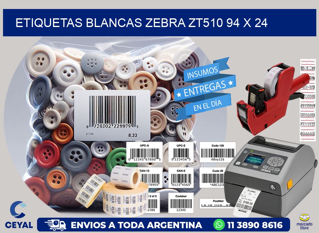 ETIQUETAS BLANCAS ZEBRA ZT510 94 x 24