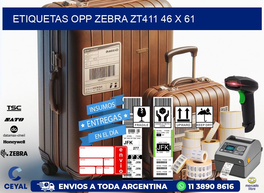 ETIQUETAS OPP ZEBRA ZT411 46 x 61