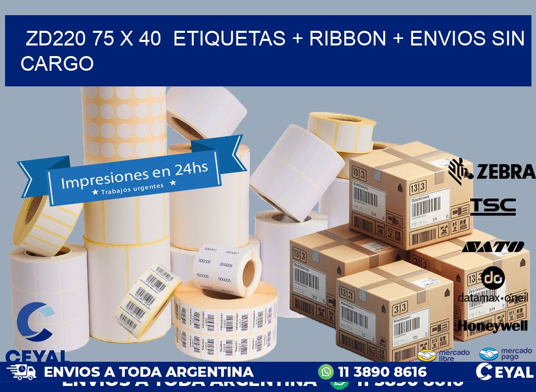 ZD220 75 x 40  etiquetas + ribbon + envios sin cargo